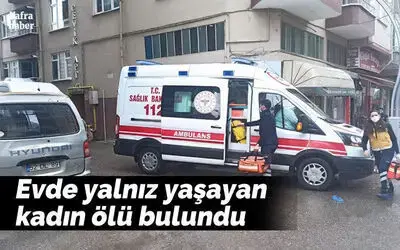 Evde Yalnız Yaşayan Kadın Ölü Bulundu 
