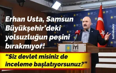 Erhan Usta, Samsun Büyükşehir’deki Yolsuzluğun Peşini Bırakmıyor!