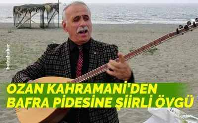Ozan Kahramani’den Bafra Pidesine Şiirli Övgü