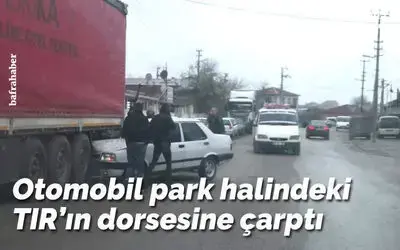 Otomobil Park Halindeki Tır’ın Dorsesine Çarptı