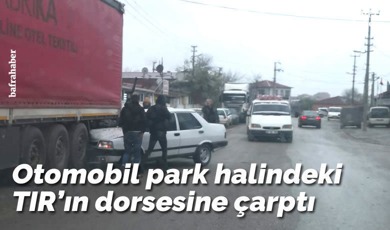 Otomobil Park Halindeki Tır’ın Dorsesine Çarptı