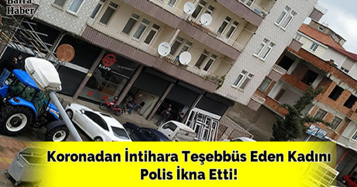 Bafra'da Koronaya yakalanan kadın intihara teşebbüs etti, polis önledi