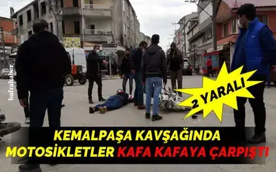 Kemalpaşa Kavşağında İki motosiklet kafa kafaya çarpıştı: 2 yaralı