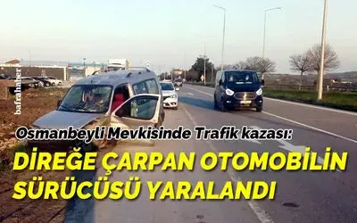 Bafra’da otomobil aydınlatma direğine çarptı: 1 yaralı