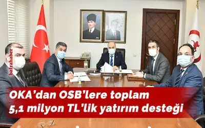 OKA’dan OSB’lere 5,1 milyon TL’lik yatırım desteği