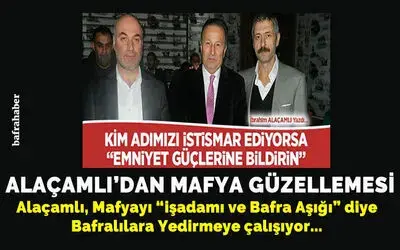 Alaçamlı’dan Mafya Güzellemesi!