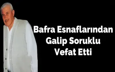 Galip Soruklu Vefat Etti