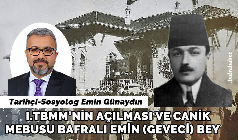 1 tbmm nin acilmasi ve canik mebusu bafrali emin geveci bey