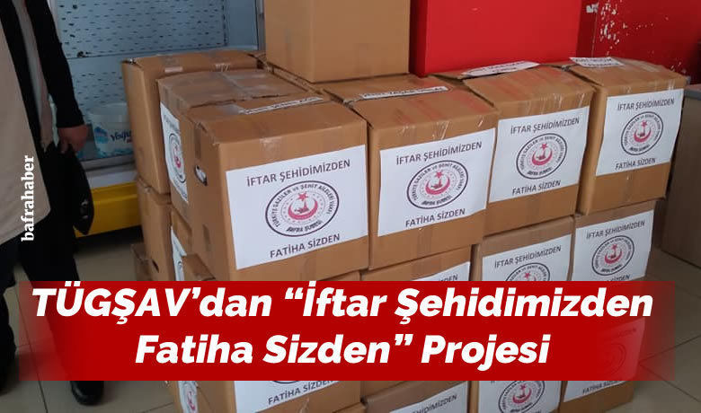 Tügşav’dan “iftar Şehidimizden Fatiha Sizden” Projesi