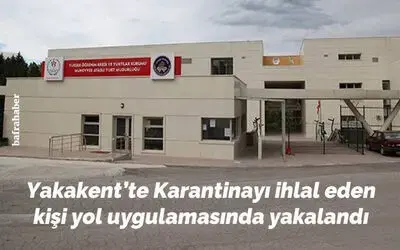 Karantinayı İhlal Eden Kişi Yol Uygulamasında Yakalandı
