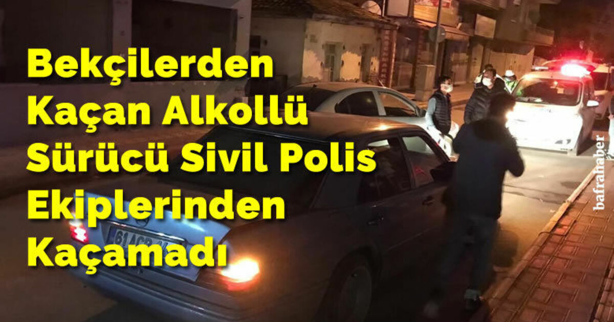 Bekçilerden Kaçan Alkollü Sürücü Sivil Polis Ekiplerinden Kaçamadı