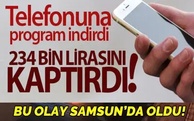 Cep telefonuna program indirdi, 234 bin lirayı dolandırıcıya kaptırdı