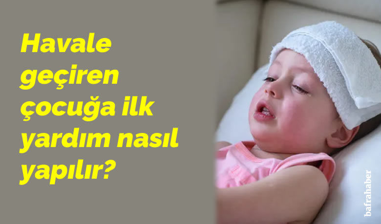 Havale geçiren çocuğa ilk yardım