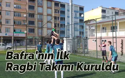 Bafra’nın İlk Ragbi Takımı Kuruldu