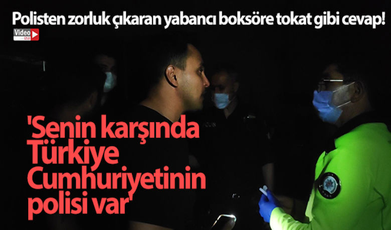 Polisten yabancı boksöre tokat gibi cevap;'Senin karşında Türkiye Cumhuriyetinin polisi var' - Denizli’de tam kapanmada arkadaşıyla birlikte sokakta gezerken yakalanan yabancı boksör, zorluk çıkardığı polisin; "Senin karşında Türkiye Cumhuriyetinin polisi var” cevabı üzerine neye uğradığını şaşırdı.