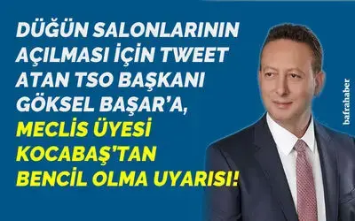 Kocabaş’tan Göksel Başar’a Bencil Olma Uyarısı