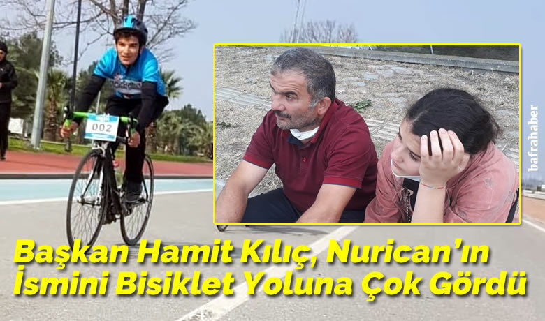 Başkan Hamit Kılıç, Nurican'ın Adını Bisiklet Yoluna Çok Gördü 