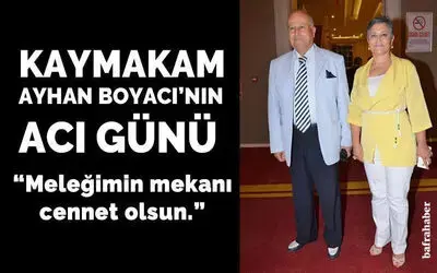 Kaymakam Ayhan Boyacı'nın Eşi Vefat Etti 