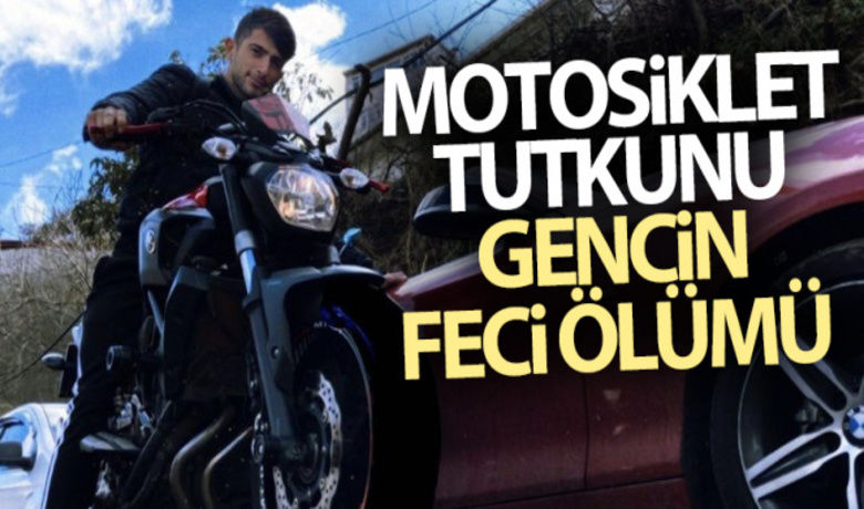 İstanbul'da 23 yaşındaki motosiklet tutkunu gencin feci ölümü