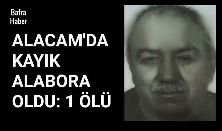 Alacam'da kayık alabora oldu: 1 ölü