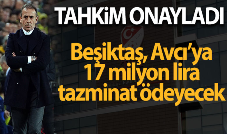 Beşiktaş eski TeknikDirektörü Avcı'ya tazminat ödeyecek - Türkiye Futbol Federasyonu Tahkim Kurulu, Beşiktaş'ın Teknik Direktör Abdullah Avcı'ya 17 milyon 130 bin TL fesih tazminatı ödemesine karar verdi.