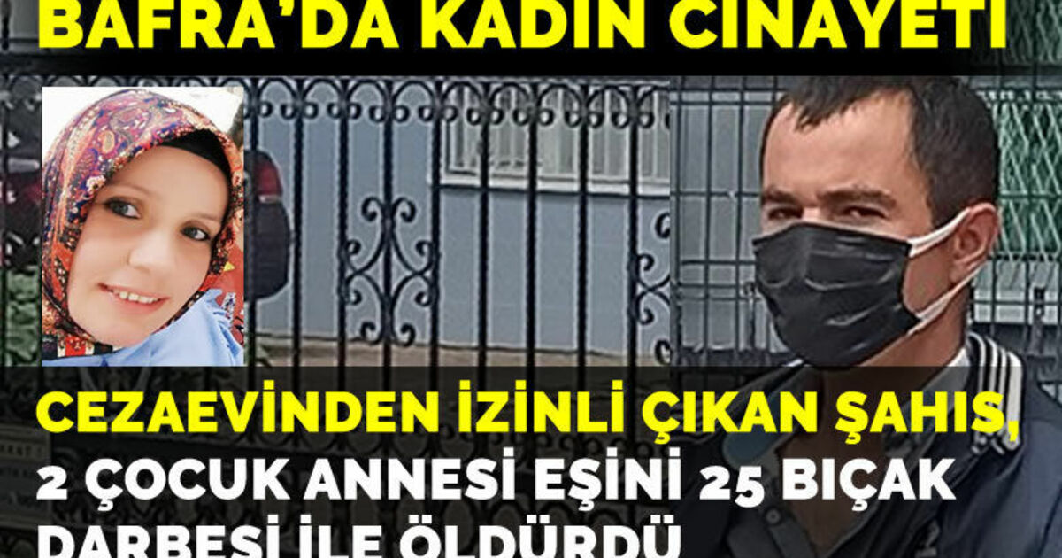 Bafra'da kadın cinayeti; Eşini 25 bıçak darbesiyle öldürdü