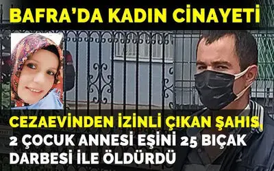 Bafra'da kadın cinayeti; Eşini 25 bıçak darbesiyle öldürdü