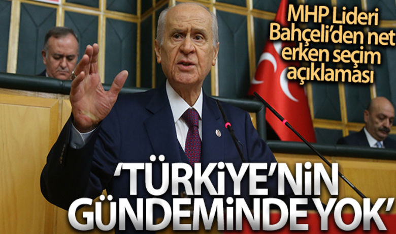 MHP Lideri Bahçeli: 'Ülkemizin erkenseçim gibi bir gündemi yoktur' - MHP Genel Başkanı Devlet Bahçeli, partisinin grup toplantısında konuşuyor.