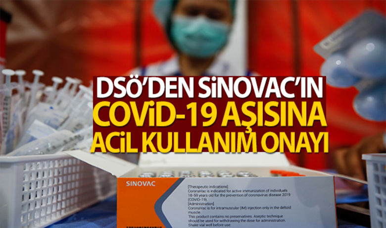 DSÖ'den CoronaVac aşısına acil kullanım onayı - Dünya Sağlık Örgütü (DSÖ), Çinli Sinovac tarafından Covid-19’a karşı geliştirilen CoronaVac aşısına acil kullanım onayı verdi.