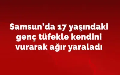 17 yaşındaki genç tüfekle kendini vurarak ağır yaraladı