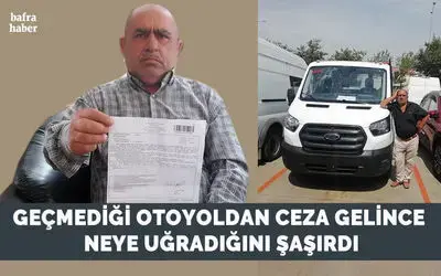 Geçmediği Otoyoldan Ceza Gelince Neye Uğradığını Şaşırdı
