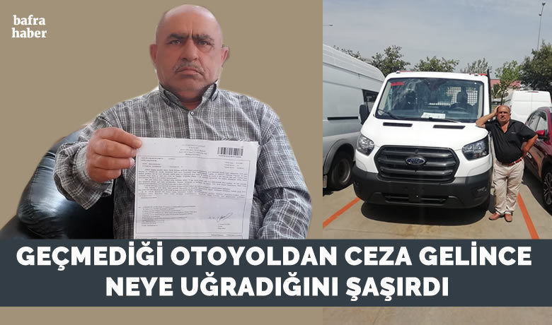 Geçmediği Otoyoldan CezaGelince Neye Uğradığını Şaşırdı