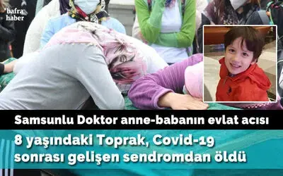 8 yaşındaki Toprak, Covid-19 sonrası gelişen sendromdan öldü
