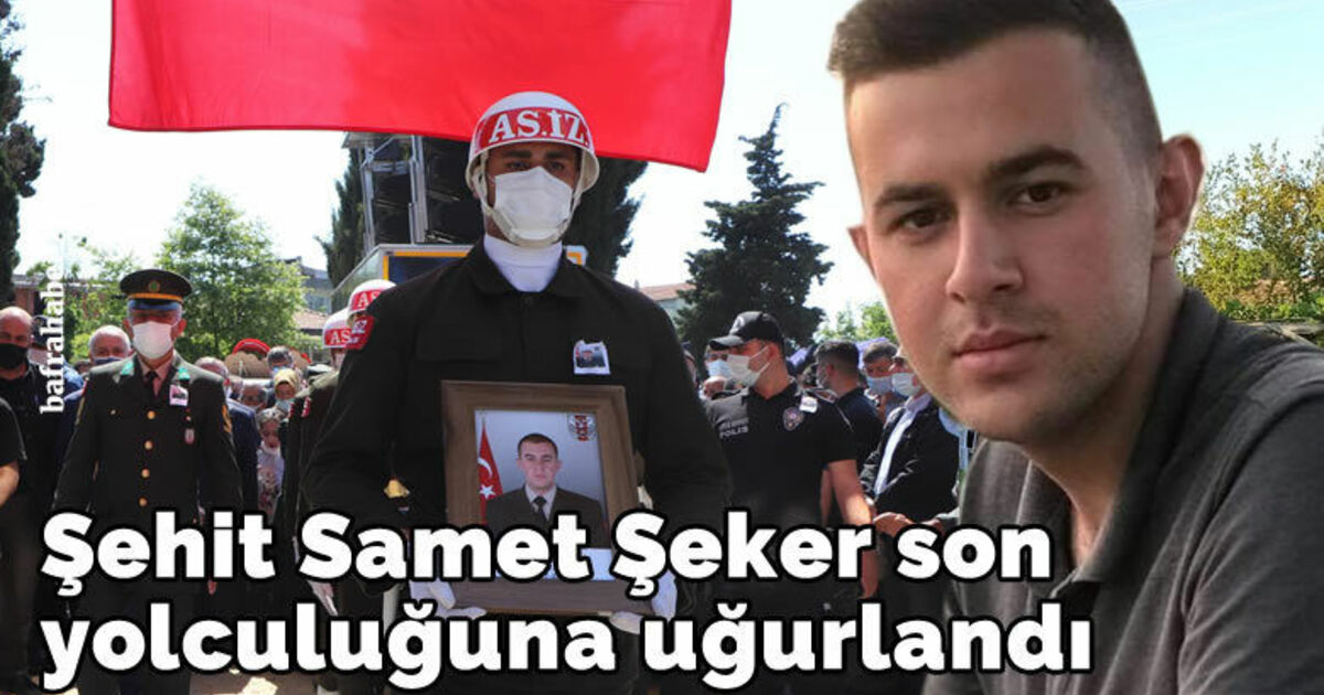 Şehit Samet Şeker son yolculuğuna uğurlandı