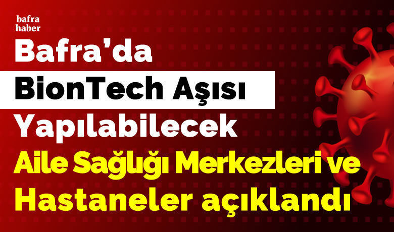 Bafra'da Biontech Aşısı YapılabilecekAsm Ve Hastaneler Açıklandı! - Bafra ilçe Sağlık Müdürü Aytaç Akın, Bafra’da BionTech aşısı yapılabilecek Aile Sağlığı Merkezleri ve hastaneler hakkında açıklama yaptı. 