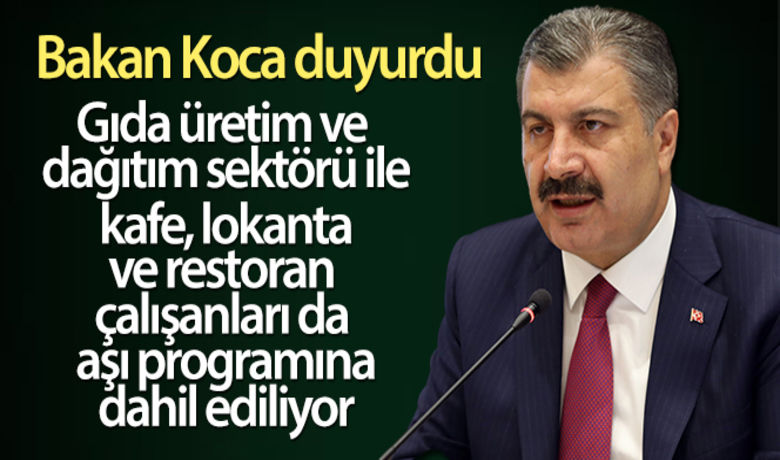 Aşılamaya bir grup daha dahil edildi! - Sağlık Bakanı Fahrettin Koca, yarından itibaren gıda üretim ve dağıtım sektörü ile kafe, lokanta ve restoran çalışanlarının da aşılama programına dahil edileceğini duyurdu.
