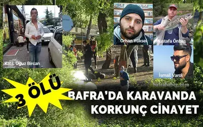 Bafra'da Karavanda cinayet: 3 ölü