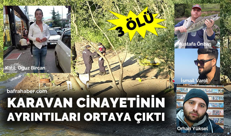 Karavan katliamında yeni gelişme - Samsun’un Bafra ilçesinde yaşanan karavan katliamında alkol alan şahsın, birlikte geldiği 2 kişiyi ve kavgayı ayırmaya gelen 1 kişiyi silahla vurarak öldürdüğü ortaya çıktı.