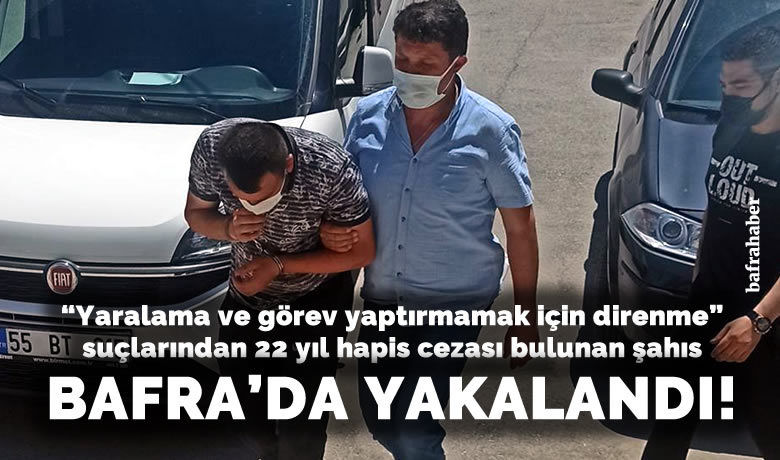 22 yıl hapis cezası bulunan şahıs yakalandı