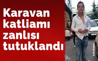 Karavan katliamı zanlısı tutuklandı