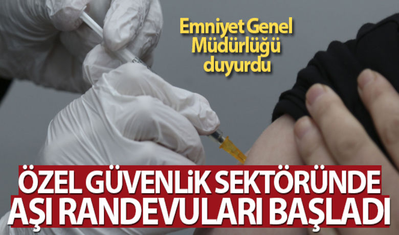 EGM: 'Özel güvenliksektöründe aşı randevuları başladı' - Emniyet Genel Müdürlüğü (EGM), özel güvenlik sektöründe çalışan görevli, eğitici ve yöneticilerin randevu alarak Covid-19 aşılarını yaptırabileceğini açıkladı.