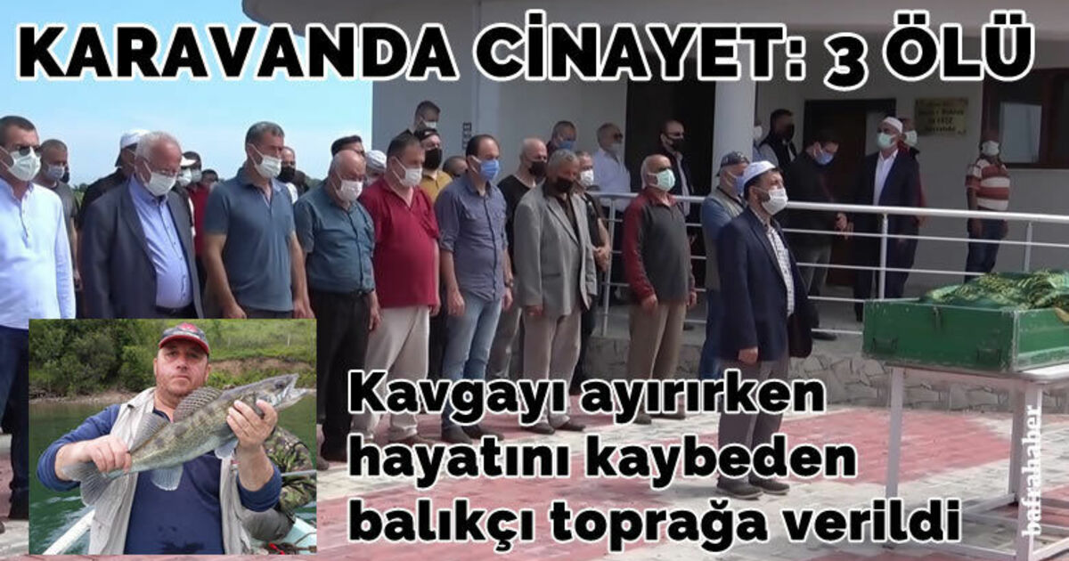 Kavgayı ayırırken hayatını kaybeden balıkçı toprağa verildi
