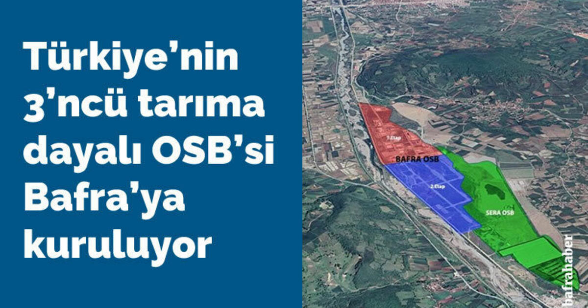 Türkiye’nin 3’ncü tarıma dayalı OSB’si Bafra’ya kuruluyor