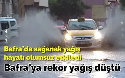 Bafra’da sağanak yağış hayatı olumsuz etkiledi