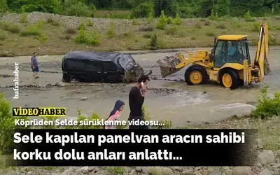 Sele kapılan panelvan aracın sahibi korku dolu anları anlattı