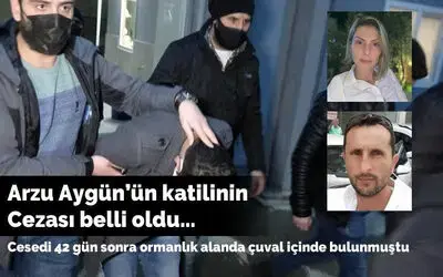 Arzu Aygün’ün katilinin cezası belli oldu