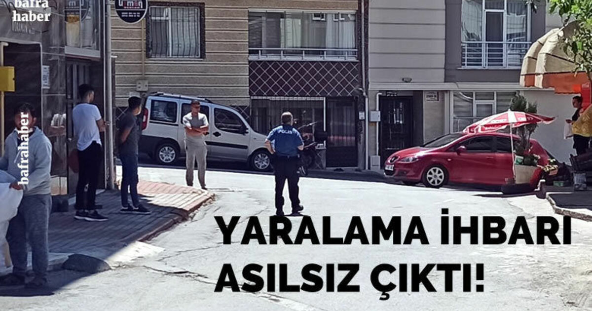 ‘Silahla yaralama’ ihbarı asılsız çıktı