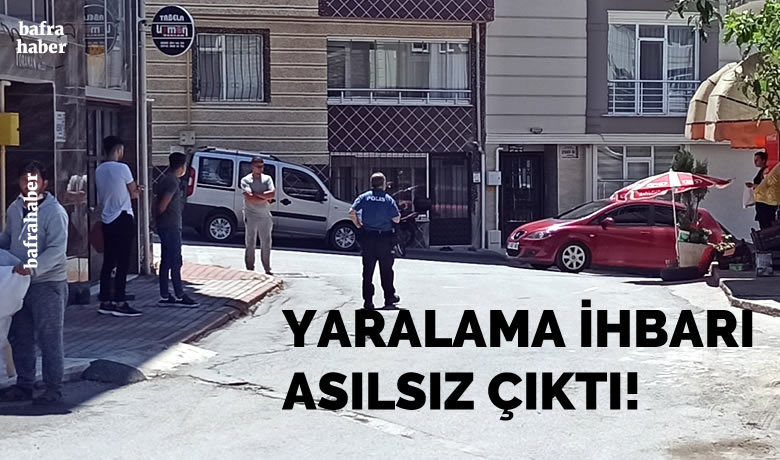 ‘Silahla yaralama’ ihbarı asılsız çıktı - Samsun’un Bafra ilçesinde "Silahlı yaralama var" ihbarı polisi alarma geçirdi. Bölgeye sevk edilen ekiplerin yaptığı aramada olumsuz bir duruma rastlanmadı.