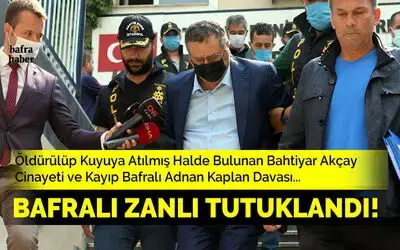 Bahtiyar Akçay Cinayeti Ve Kayıp Bafralı Adnan Kaplan Davası
