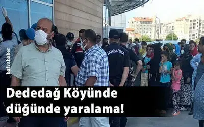  Dededağ'da Düğünde Yaralama! 